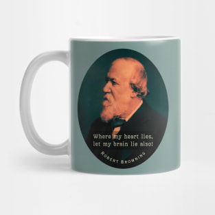 Robert Browning portrait and  quote: Where my heart lies, let my brain lie also! Mug